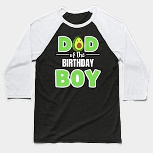 AVOCADO DAD OF BIRTHDAY BOY Baseball T-Shirt